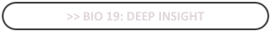 >> bio 19: Deep Insight